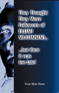 They Thought They Were Followers of Elijah Muhammad...: But Then It Was Too Late