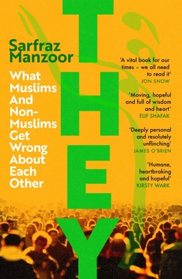 They: What Muslims and Non-Muslims Get Wrong About Each Other - Manzoor, Sarfraz
