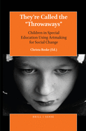 They're Called the "Throwaways": Children in Special Education Using Artmaking for Social Change
