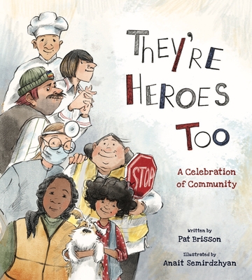 They're Heroes Too: A Celebration of Community - Brisson, Pat