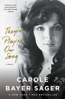 They're Playing Our Song: A Memoir - Sager, Carole Bayer