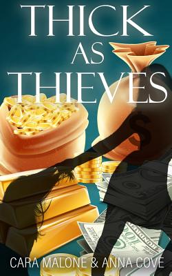 Thick as Thieves: A Lesbian Romance Heist - Cove, Anna, and Malone, Cara