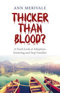 Thicker Than Blood?: A Fresh Look at Adoption, Fostering and Step Families