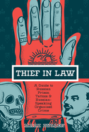 Thief in Law: A Guide to Russian Prison Tattoos and Russian-Speaking Organized Crime