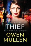 Thief: The gripping, addictive, gritty thriller from Owen Mullen