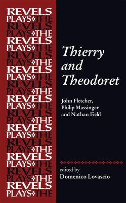 Thierry and Theodoret: John Fletcher, Philip Massinger and Nathan Field - Lovascio, Domenico