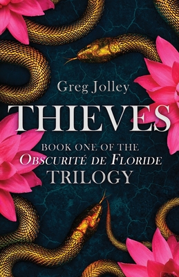 Thieves: Book One: The Obscurit de Floride Trilogy - Jolley, Greg