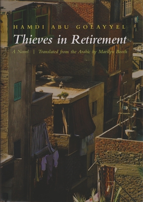 Thieves in Retirement - Abu Golayyel, Hamdi, and Booth, Marilyn (Translated by)