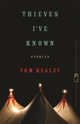 Thieves I've Known: Stories - Kealey, Tom