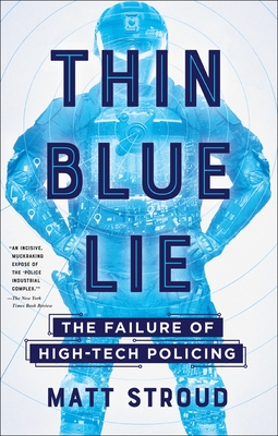 Thin Blue Lie: The Failure of High-Tech Policing - Stroud, Matt