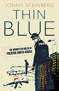 Thin Blue: The Unwritten Rules of Policing South Africa