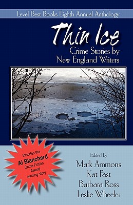 Thin Ice: Crime Stories by New England Writers - Ammons, Mark (Editor), and Fast, Kat (Editor), and Ross, Barbara (Editor)