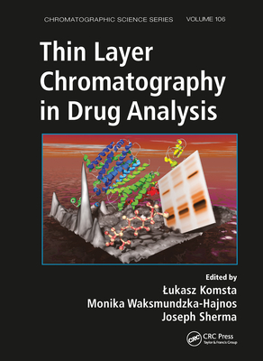 Thin Layer Chromatography in Drug Analysis - Komsta, Lukasz (Editor), and Waksmundzka-Hajnos, Monika (Editor), and Sherma, Joseph (Editor)