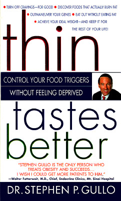 Thin Tastes Better: Control Your Food Triggers and Lose Weight Without Feeling Deprived - Gullo, Stephen P