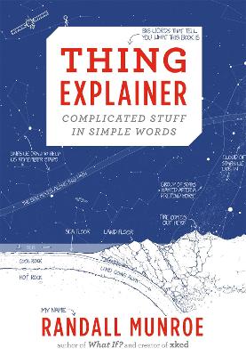 Thing Explainer: Complicated Stuff in Simple Words - Munroe, Randall