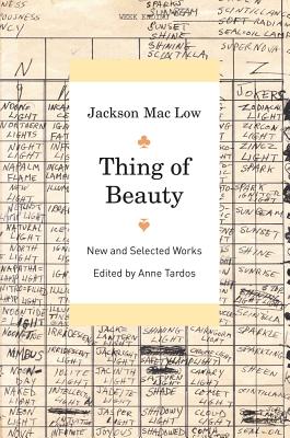Thing of Beauty: New and Selected Works - Mac Low, Jackson, and Tardos, Anne (Editor)