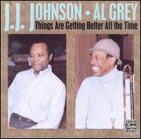 Things Are Getting Better All the Time - J.J. Johnson with Al Grey