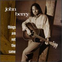 Things Are Not the Same - John Berry