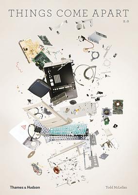 Things Come Apart 2.0: A Teardown Manual for Modern Living - McLellan, Todd