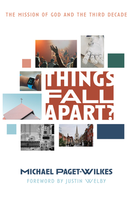 Things Fall Apart? - Paget-Wilkes, Michael, and Welby, Justin (Foreword by)