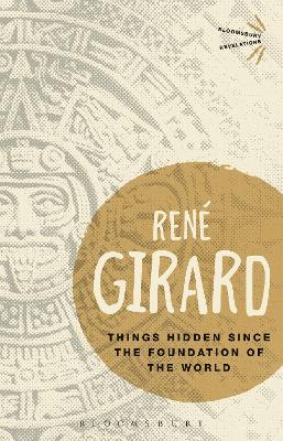 Things Hidden Since the Foundation of the World - Girard, Ren, Dr., and Bann, Stephen (Translated by), and Metteer, Michael (Translated by)