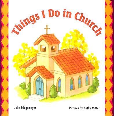 Things I Do in Church - Stiegemeyer, Julie