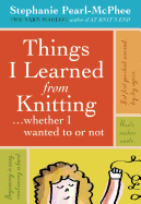 Things I Learned From Knitting...Whether I Wanted to Or Not