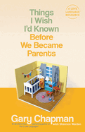 Things I Wish I'd Known Before We Became Parents