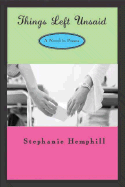Things Left Unsaid: A Novel in Poems - Hemphill, Stephanie