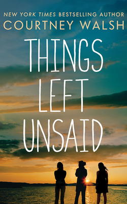 Things Left Unsaid - Walsh, Courtney, and Nahikian, Jess (Read by)