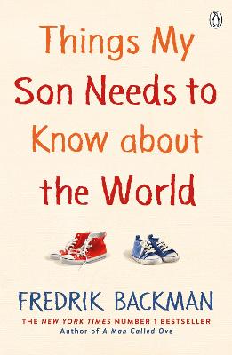 Things My Son Needs to Know About The World - Backman, Fredrik