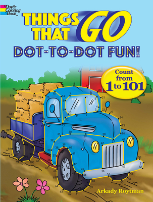 Things That Go Dot-To-Dot Fun!: Count from 1 to 101 - Roytman, Arkady