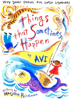 Things That Sometimes Happen: Very Short Stories for Little Listeners - Avi