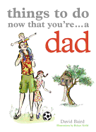 Things to Do Now That You're...a Dad