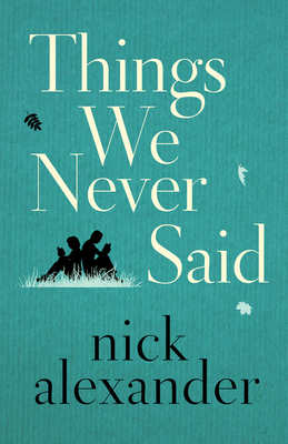 Things We Never Said - Alexander, Nick