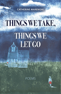 Things We Take, Things We Let Go: Poems