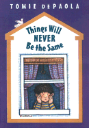 Things Will Never Be the Same: A 26 Fairmount Avenue Book - dePaola, Tomie