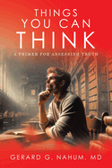 Things You Can think: A Primer for Assessing Truth