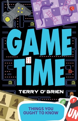 Things You Ought to Know- Game Time - O'Brien, Terry