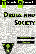 Think about Drugs and Society: Responding to an Epidemic - Hawley, Richard