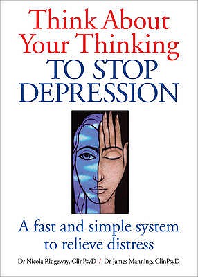 Think About Your Thinking: To Stop Depression - Ridgeway, Nicola L., and Manning, James