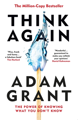 Think Again: The Power of Knowing What You Don't Know - Grant, Adam