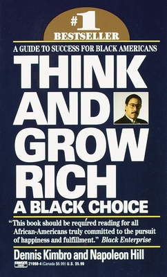 Think and Grow Rich: A Black Choice: A Guide to Success for Black Americans - Kimbro, Dennis, and Hill, Napoleon