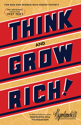 Think and Grow Rich(r): The Original, an Official Publication of the Napoleon Hill Foundation(r) - Hill, Napoleon