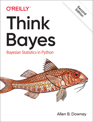 Think Bayes: Bayesian Statistics in Python - Downey, Allen