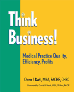 Think Business! Medical Practice Quality, Efficiency, Profits