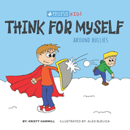 Think for Myself Around Bullies: Holistic Thinking Kids
