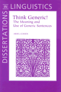 Think Generic!: The Meaning and Use of Generic Sentences