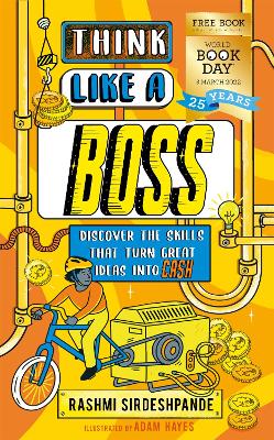 Think Like a Boss: Discover the skills that turn great ideas into CASH: World Book Day 2022 - Sirdeshpande, Rashmi