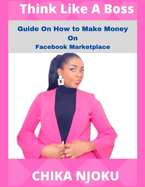 Think Like A Boss: Guide On How To Make Money On Facebook Marketplace